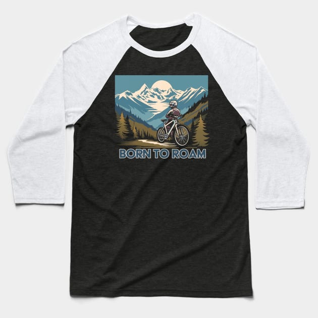 BORN TO ROAM Baseball T-Shirt by FWACATA
